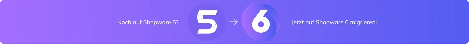 Shopware 5 auf 6 migrieren Hinweis zur Migration: Von Shopware 5 auf Shopware 6 wechseln – jetzt migrieren!